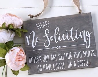 Please No Soliciting, unless you have thin mints, or coffee, or a puppy wood sign, wooden front door or wreath sign,