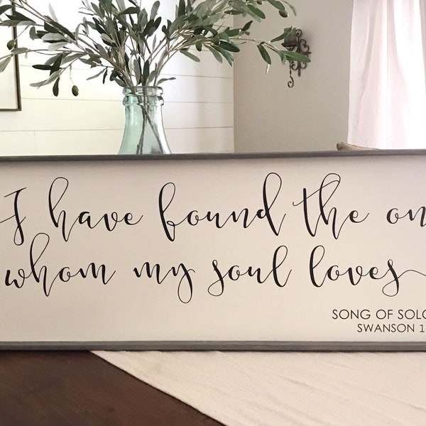 I have found the one whom my soul loves, Song of Solomon 3:4, personalized wedding gift sign, bridal shower, anniversary gift, master decor