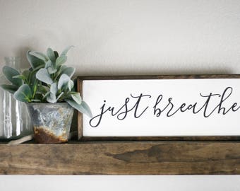 Just Breathe wood sign, encouragement gift, wooden quote sign, distressed farmhouse style sign, encouraging quotes, daily reminder | breathe