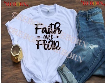 Faith Over Fear Unisex T-Shirt (Black or White Letters, Indicate in comments)