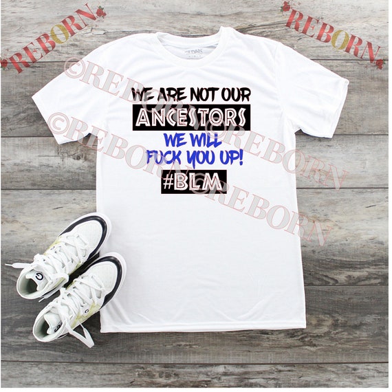 We are not our ancestors shirt Clearance