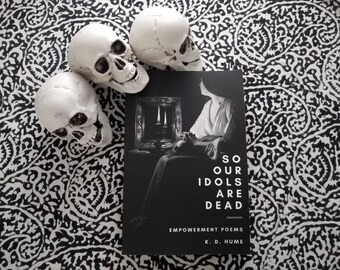 So Our Idols Are Dead: Empowerment Poems