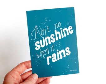 Ain't no sunshine when it rains card, divorce grief greeting card for her, mourning card for girlfriend, handmade wall art depression woman