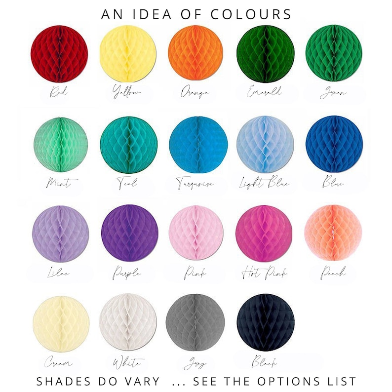 May include: A color chart featuring paper honeycomb balls in various colors, including red, yellow, orange, green, blue, and pink. The text "AN IDEA OF COLOURS" is at the top, with color names below each ball. The text "SHADES DO VARY ... SEE THE OPTIONS LIST" is at the bottom.