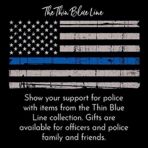 May include: A distressed American flag with a thin blue line across the middle. The text "The Thin Blue Line" is at the top of the image. The text below the flag reads "Show your support for police with items from the Thin Blue Line collection. Gifts are available for officers and police family and friends."