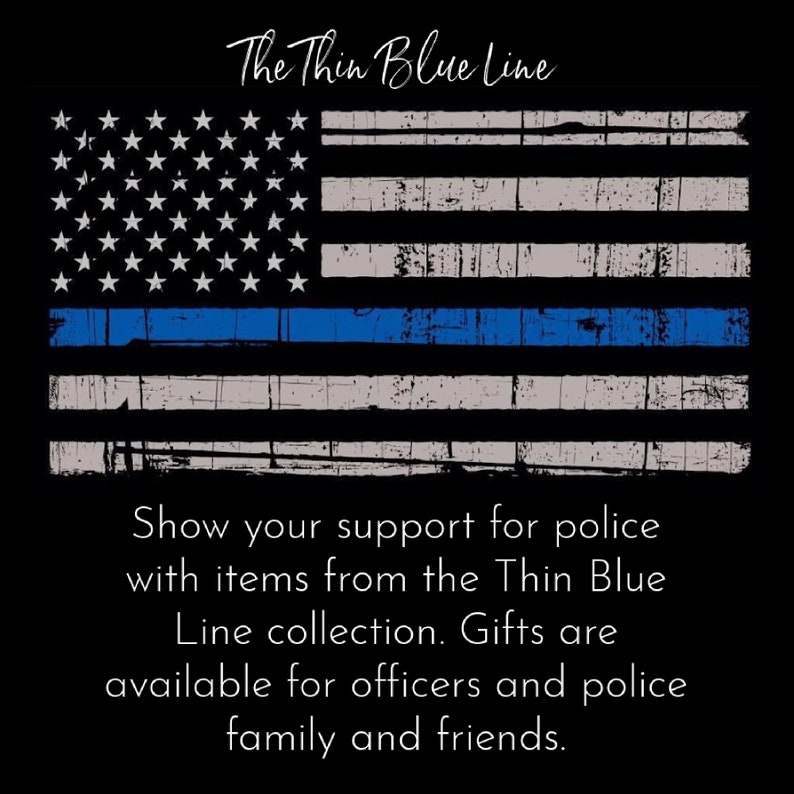 May include: A distressed American flag with a thin blue line across the middle. The text "The Thin Blue Line" is at the top of the image. The text below the flag reads "Show your support for police with items from the Thin Blue Line collection. Gifts are available for officers and police family and friends."
