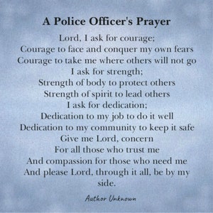 May include: A blue background with a poem titled "A Police Officer's Prayer". The poem is written in white text and expresses a prayer for courage, strength, and dedication in the line of duty.