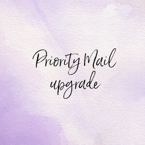 May include: A watercolor background with the text "Priority Mail upgrade" in black cursive writing.