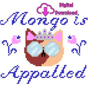 May include: A digital download graphic featuring a pixelated cat face wearing a crown and glasses, with the words "Mongo is Appalled" in blue pixelated text. Pink flowers and a cloud with a downward arrow are also present.