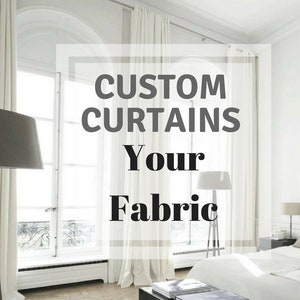 Custom Curtains, Send your Fabric, pricing is for a pair, Minimum 4 panels required. Message for quotes.