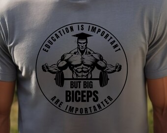 Education, but Biceps is Importanter Shirt T-Shirt for Workout Bodybuilding Lifting Shirt Gym Workout Weightlifting TShirt Gift for Men