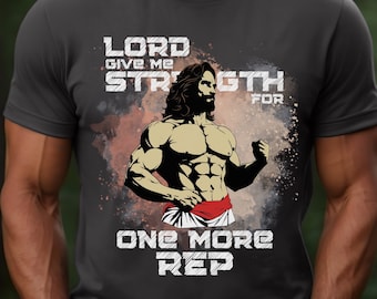 Lord Give Me Strength One More Rep T-Shirt Gym Shirt Jesus Shirt Christian Workout Shirt Buff Jesus Lifting TShirt Religious Fitness Apparel