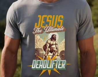 Jesus the Ultimate Deadlifter Unisex Christian Workout Shirt Funny Gym T-Shirt Jesus Lifting Gym Shirt Jesus TShirt Religious Gym Apparel