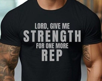 Lord Give Me Strength For One More Rep Shirt Gym Shirt Lifting Shirt Christian Workout Shirt Bodybuilding Shirt Religious Fitness Apparel