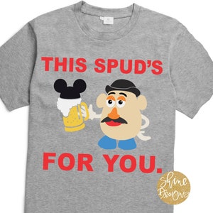 This Spud's For You - Toy Story Inspired Drinking Shirt - Magical Food and Wine Festival Shirt