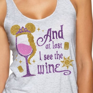 And at Last I see the Wine - Rapunzel Wine Glitter Shirt - Tangled Magical Glitter Shirt - Epcot Food and Wine Festival