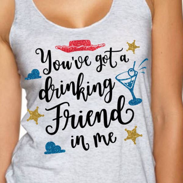 You've Got A Drinking Friend In Me - Woody - Toy Story Shirt - Magical Glitter Shirt