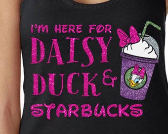 I'm Here for Daisy Duck and Starbucks - Daisy Duck Coffee - Magical Glitter Shirt