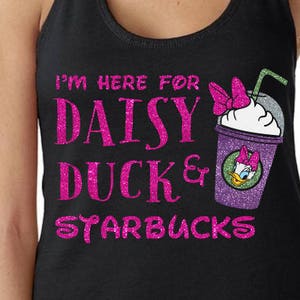 I&#39;m Here for Daisy Duck and Starbucks - Daisy Duck Coffee - Magical Glitter Shirt