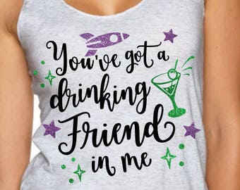 You've Got A Drinking Friend In Me - Buzz Lightyear - Toy Story Shirt - Magical Glitter Shirt