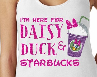 I'm Here for Daisy Duck and Starbucks - Daisy Duck Coffee - Magical Glitter Shirt