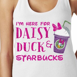 I&#39;m Here for Daisy Duck and Starbucks - Daisy Duck Coffee - Magical Glitter Shirt