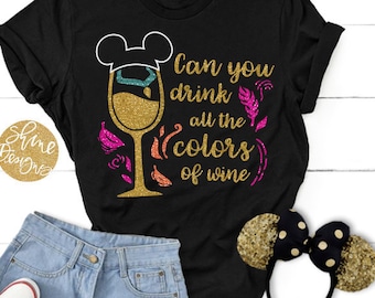 Can You Drink All The Colors Of The Wine Glitter Shirt - Pocahontas Inspired Drinking Shirt - Food and Wine Festival Shirt