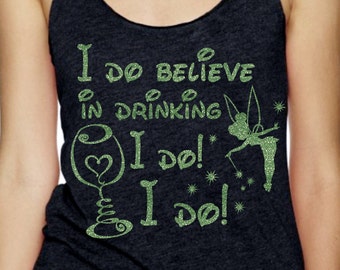 I Do Believe In Drinking I do I do - Tinkerbell Wine Magical Glitter Shirt