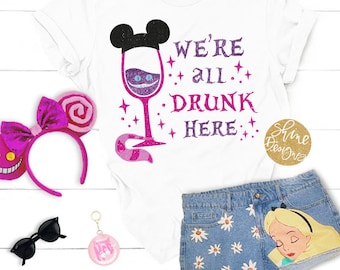 We're All Drunk Here - Cheshire Cat Inspired Glitter Wine Shirt - Magical Glitter Shirt - Food and Wine Festival Shirt