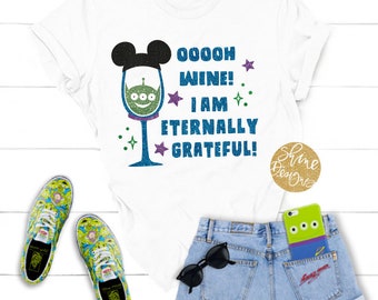 Ooooh Wine! I Am Eternally Grateful! - Toy Story Drinking Shirt - Magical Drinking Shirt - Food and Wine Festival Shirt