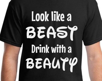 Looks Like a Beast Drink with a Beauty - Beauty and the Beast Shirt - Magical Shirt