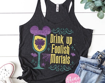 Drink Up Foolish Mortals - Haunted Mansion Inspired Drinking Shirt - Food and Wine Glitter Shirt, Epcot Food and Wine Drinking Shirt