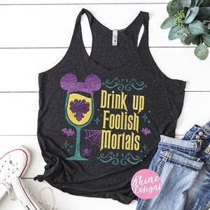 Drink Up Foolish Mortals - Haunted Mansion Inspired Drinking Shirt - Food and Wine Glitter Shirt, Epcot Food and Wine Drinking Shirt