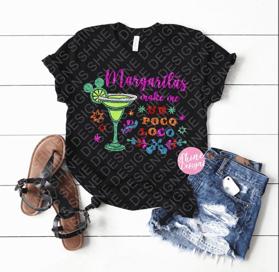 Margaritas Make Me Un Poco Loco - CoCo Inspired Magical Glitter Shirt - Food and Wine Festival - Coco Shirt