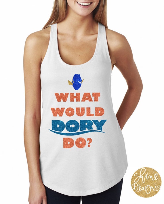 What Would Dory Do?  - Finding Dory Magical Glitter Shirt