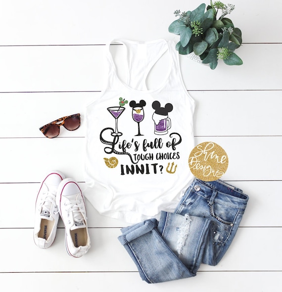 Life's Full of Tough Choices Innit? - Ursula Inspired Drinking Shirt - Food and Wine Festival Shirt