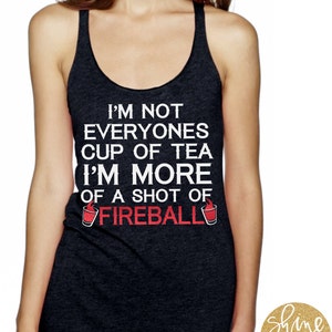 Not Everyone's Cup Of Tea I'm More Of A Shot Of Fireball - Fireball Glitter Shirt