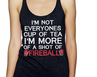 I'm Not Everyone's Cup Of Tea I'm More Of A Shot Of Fireball - Fireball Glitter Shirt