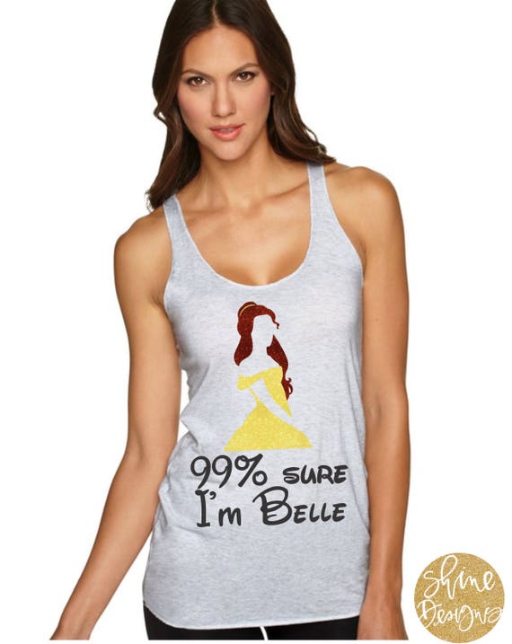 99% Sure I'm Belle - Magical Shirt -  Glitter Shirt