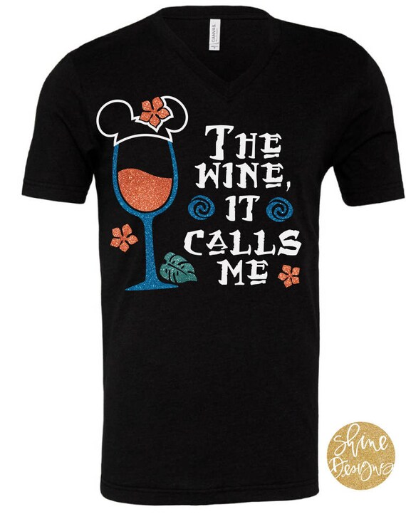The Wine, It Calls Me - Moana Inspired Drinking Glitter Shirt - Epcot Food And Wine Festival