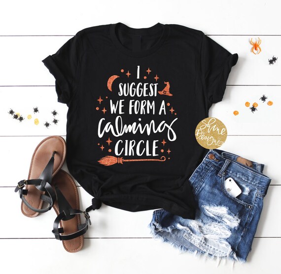 I Suggest We Form A Calming Circle - Hocus Pocus - Halloween Shirt - Halloween Glitter Shirt