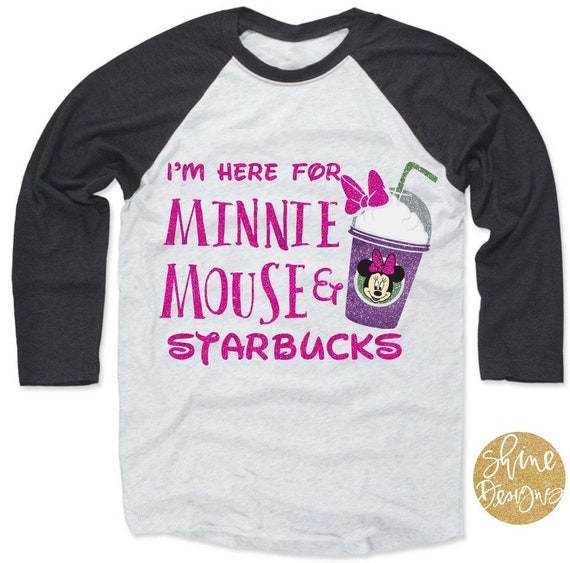 I'm Here For Minnie Mouse and Starbucks - Magical Glitter Shirt
