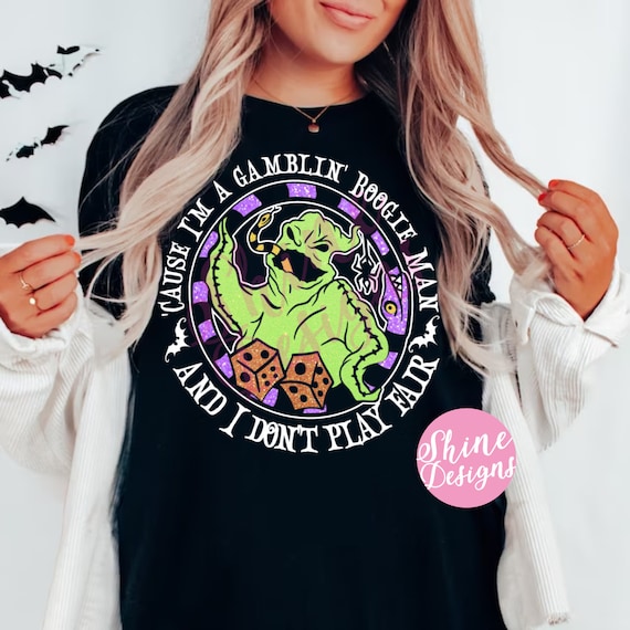 Cause I'm a Gamblin' Boogie Man And I Don't Play Fair - Oogie Boogie - Nightmare Before Christmas Shirt