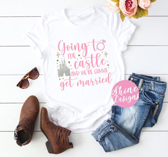 Going to the Castle and We're Gonna Get Married - Wedding T-shirt