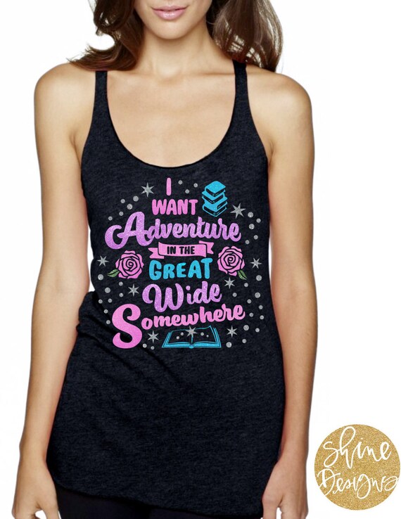 I want adventure in the great wide somewhere - Magical Glitter Shirt - Beauty and the Beast Shirt
