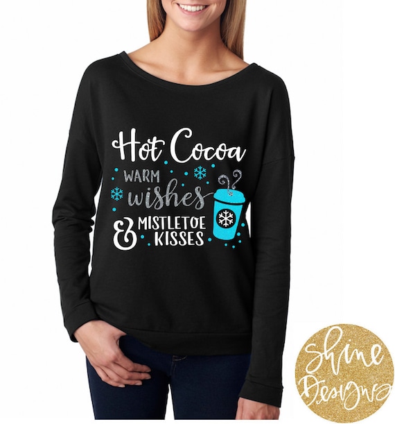 Hot Cocoa, Warm Wishes and Mistletoe Kisses - Christmas Shirt -  Christmas Glitter Shirt