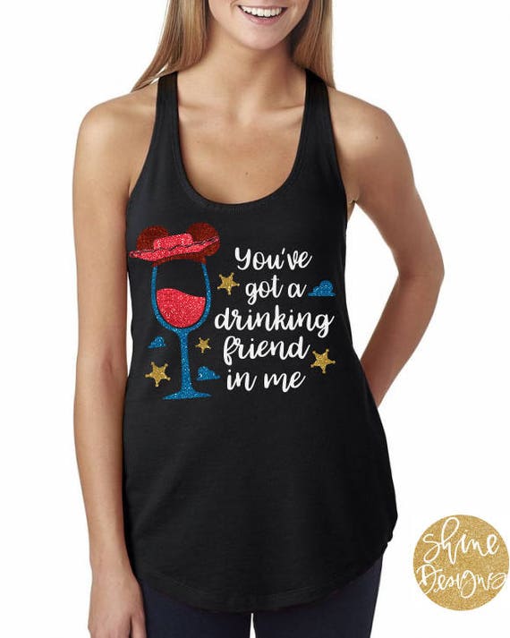 You've Got A Drinking Friend In Me - Woody - Toy Story Shirt - Magical Glitter Shirt