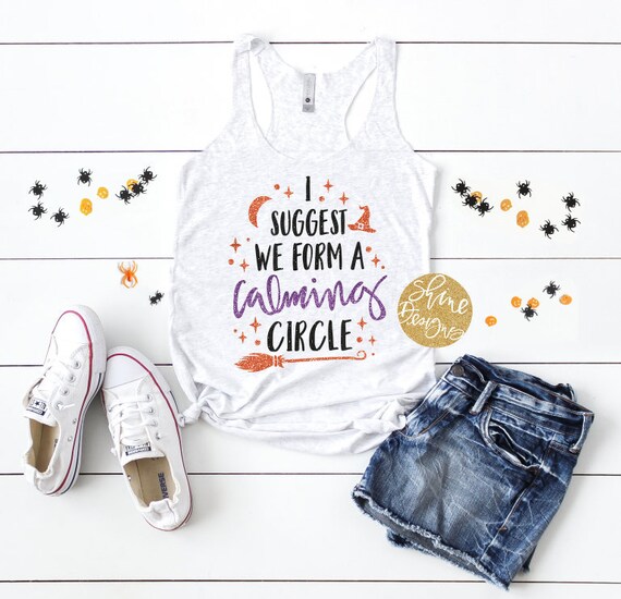 Hocus Pocus Shirt - I Suggest We Form A Calming Circle - Halloween Shirt - Halloween Glitter Shirt