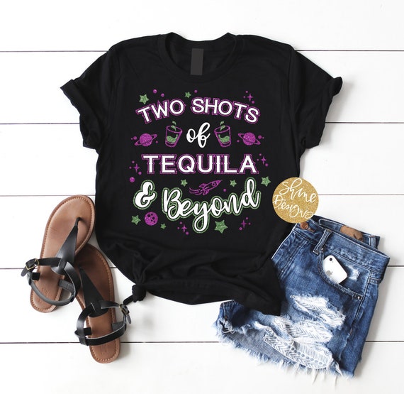 Two Shots Of Tequila and Beyond -  Toy Story Drinking Shirt - Magical Drinking Shirt - Food and Wine Festival Shirt