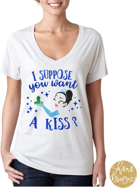 I Suppose You Want A Kiss - Princess and the Frog Shirt - Magical Shirt